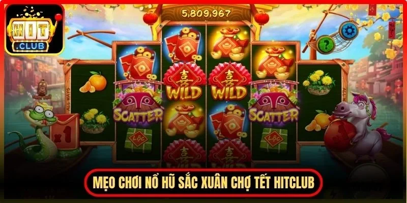 Nổ Hũ Sắc Xuân Chợ Tết Hitclub – Trải Nghiệm Slot Lễ Hội 4 Hitclub Mẹo chơi nổ hũ sắc xuân chợ tết Hitclub