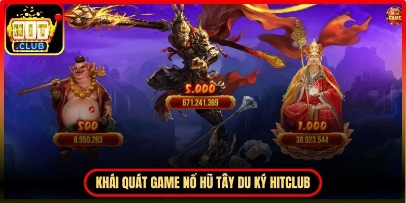 Khái quát game nổ hũ Tây Du Ký Hitclub